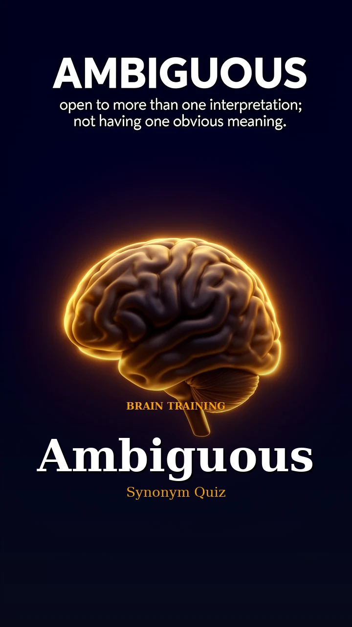 Ambiguous — Synonym Quiz