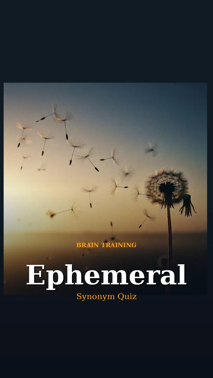 Ephemeral — Synonym Quiz