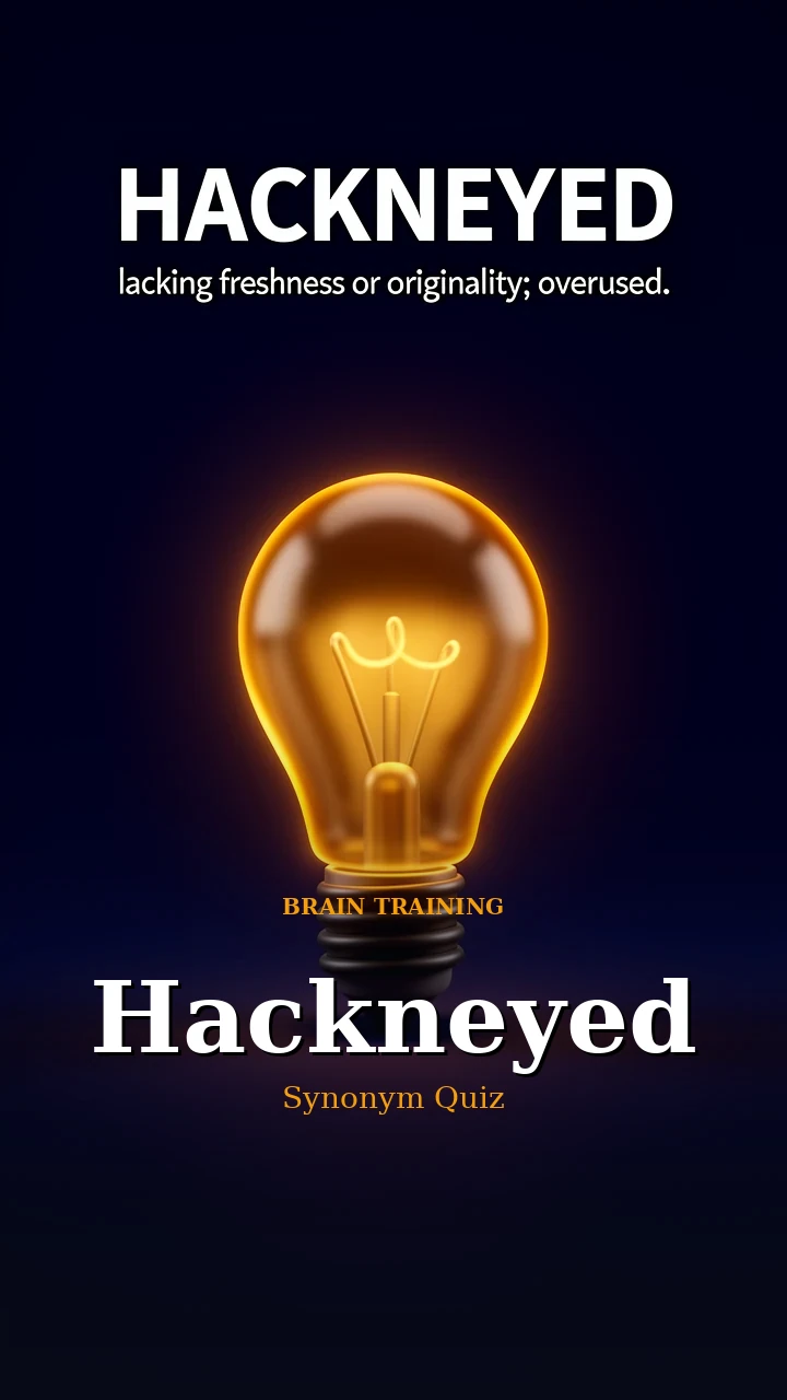Hackneyed — Synonym Quiz