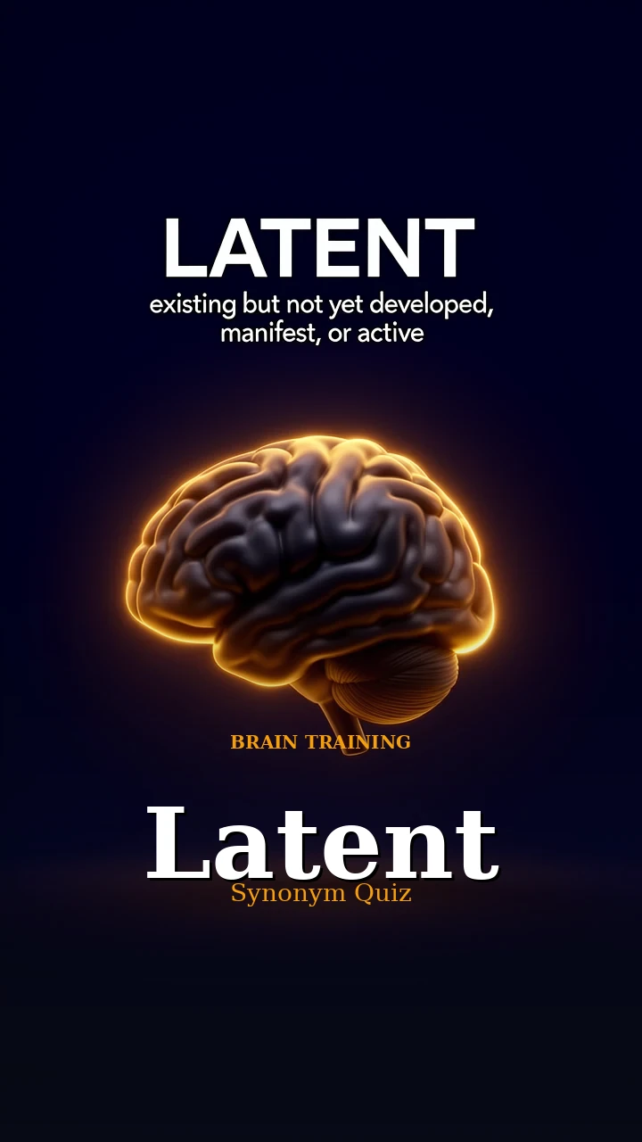 Latent — Synonym Quiz