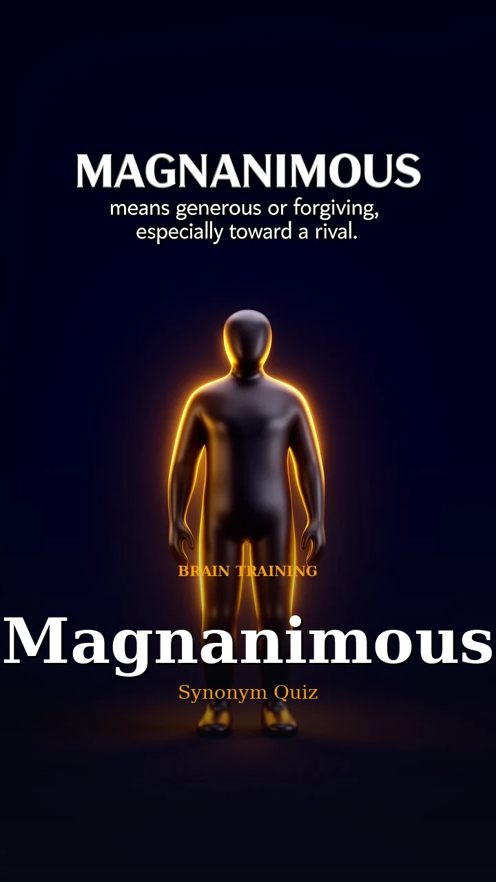 Magnanimous — Synonym Quiz