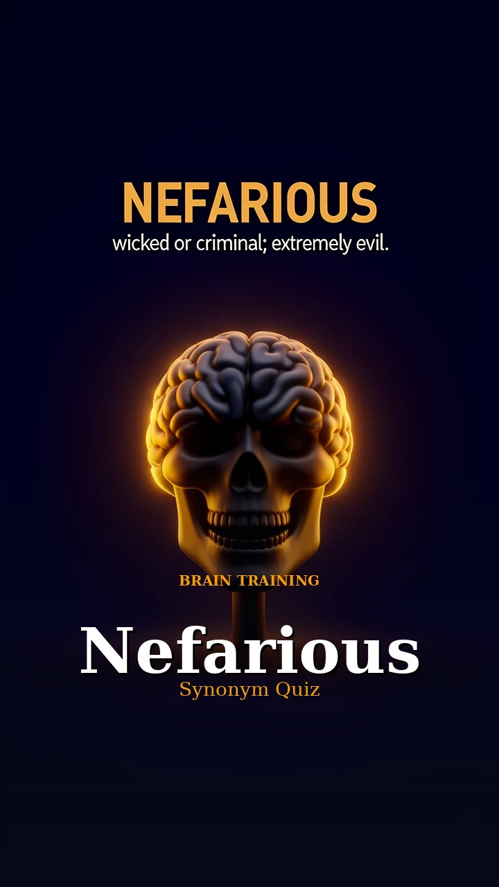Nefarious — Synonym Quiz