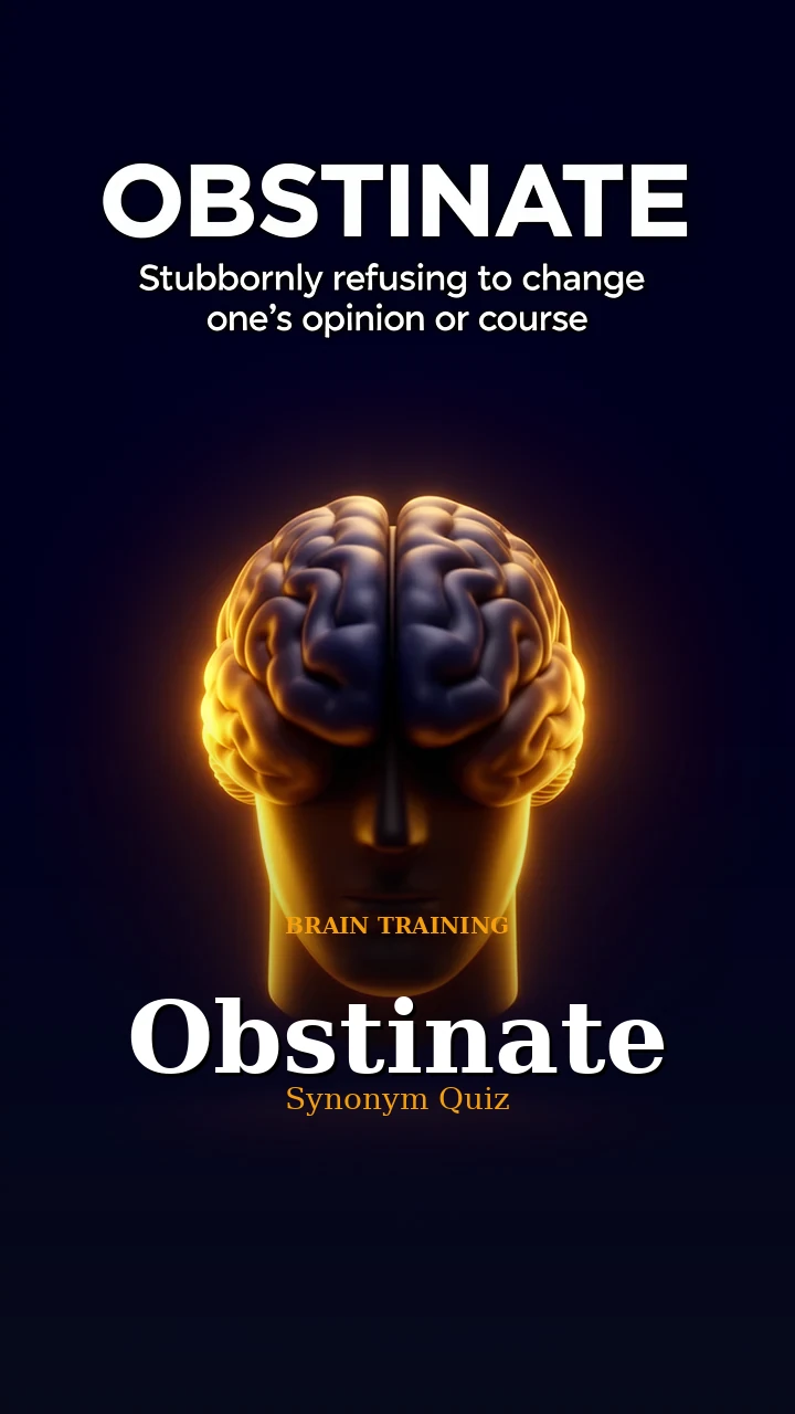 Obstinate — Synonym Quiz