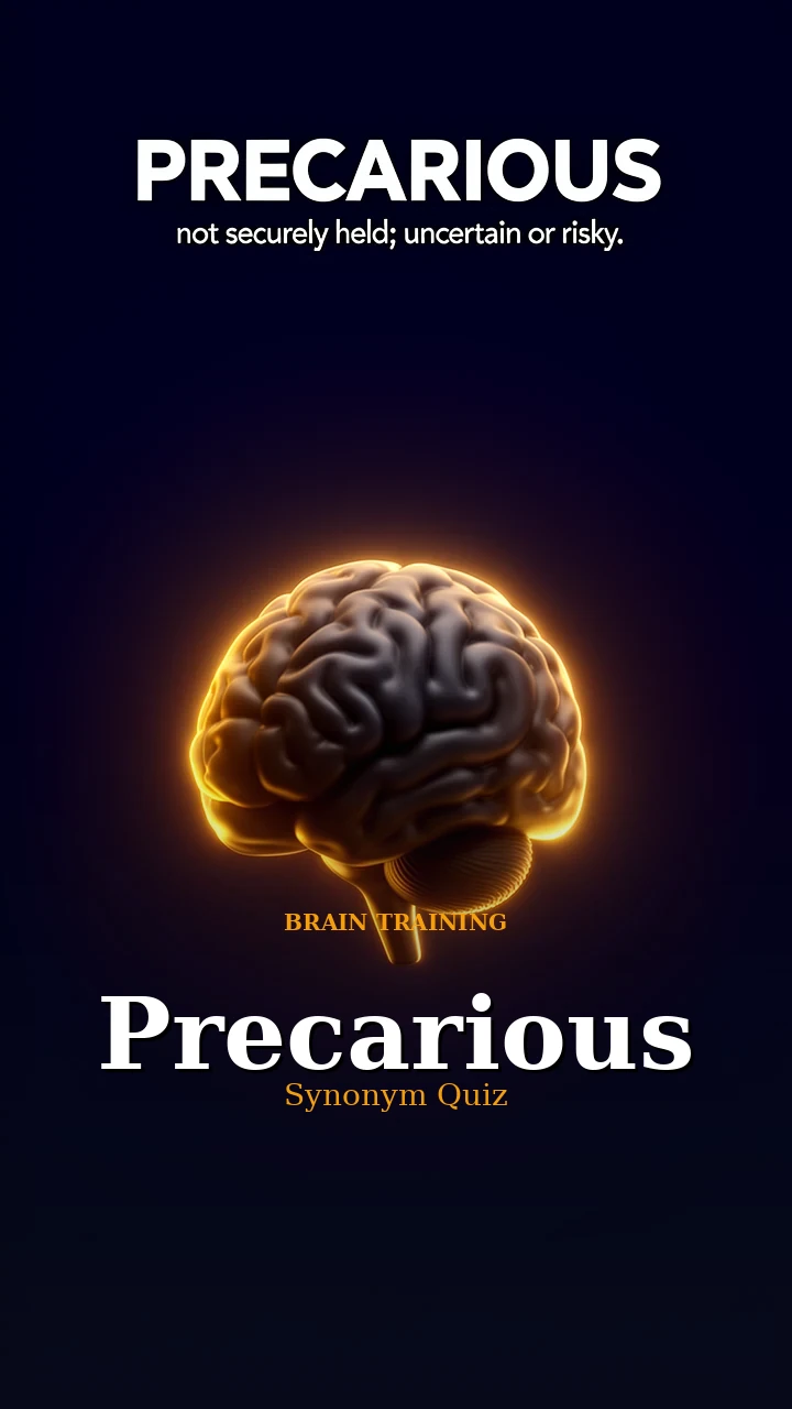 Precarious — Synonym Quiz