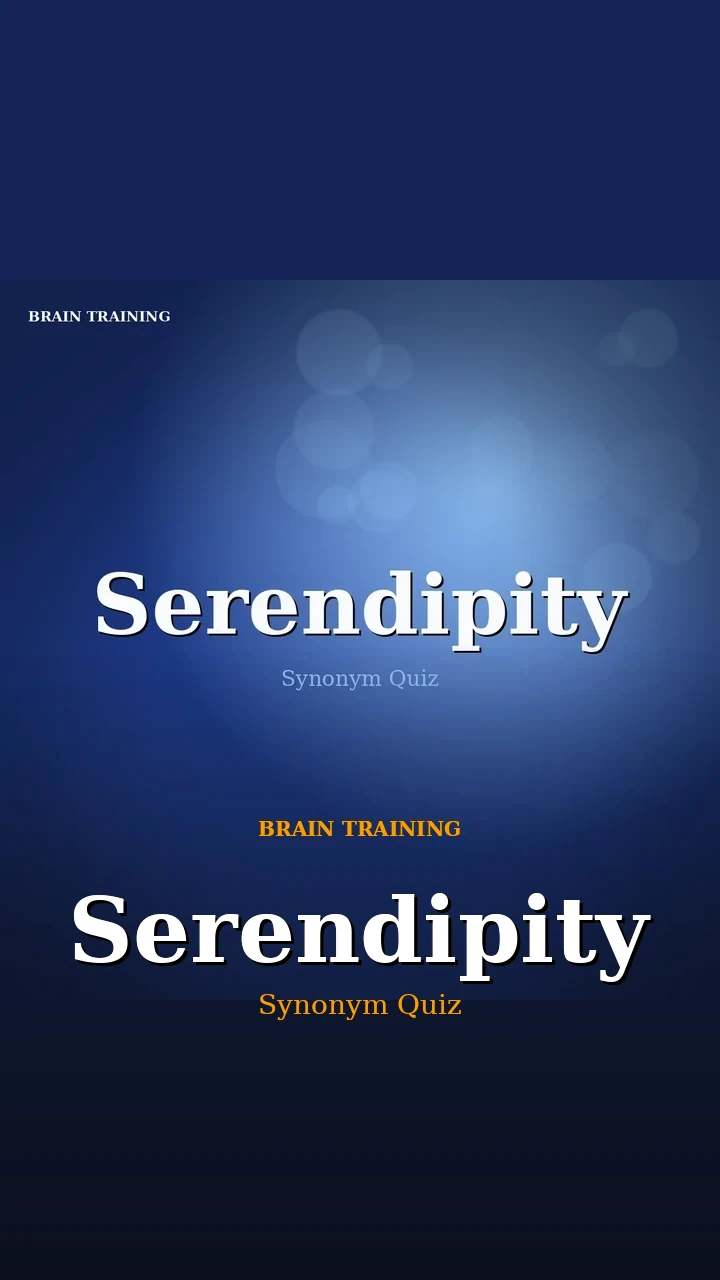 Serendipity — Synonym Quiz