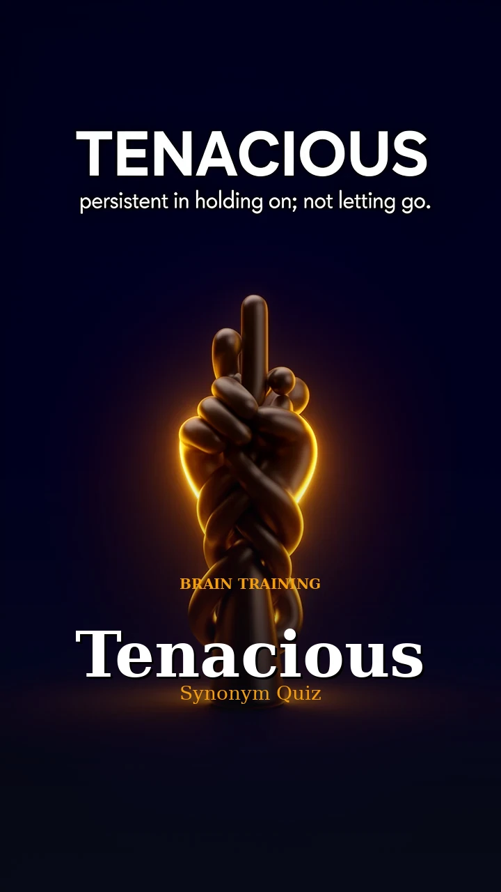 Tenacious — Synonym Quiz