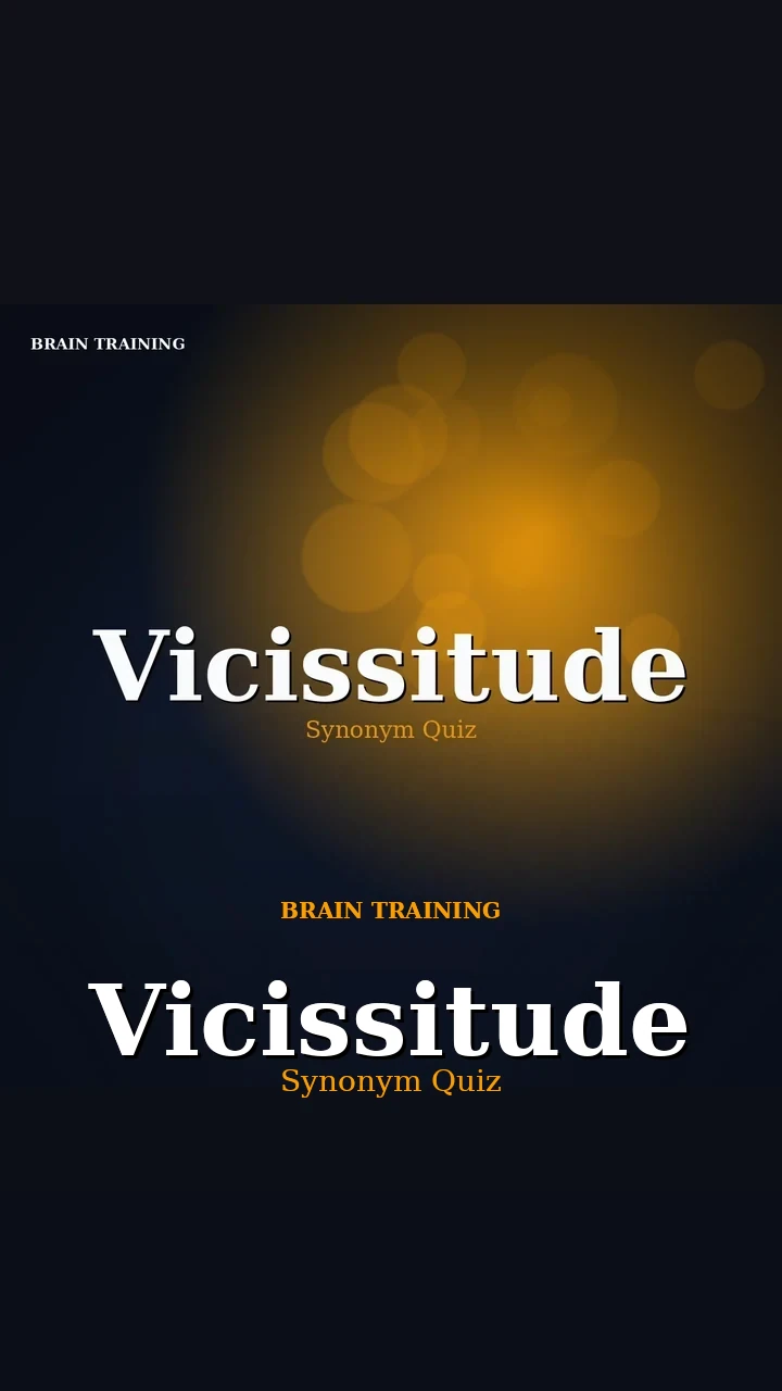 Vicissitude — Synonym Quiz